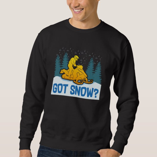 Snowmobiling - Got Snow Funny Snowmobiling Sweatshirt (Vorderseite)