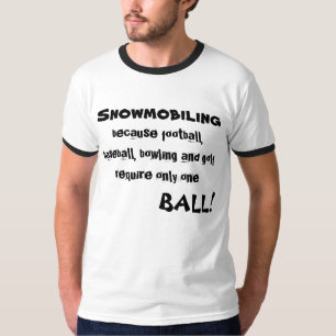 "Snowmobiling weil Fußball… "Sledders.com T-Shirt