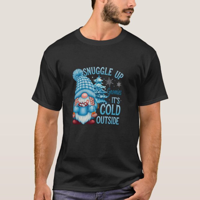 Snuggle Up Gnomies It s Cold Outside Cute Winter G T-Shirt (Vorderseite)
