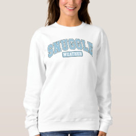 Snuggle Weather Sweater Sweatshirt