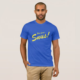 Snus ZUERST T-Shirt