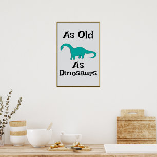 So alt wie Dinosaurier Poster