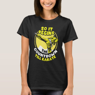 So beginnt es mit dem Countdown bis Karate T-Shirt