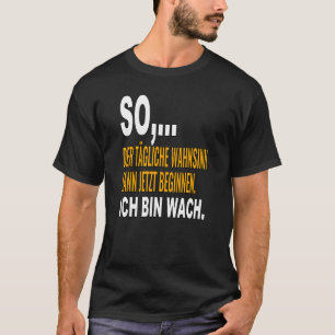 SO bin WACH der Wahnsinn kann lustiges Statut T-Shirt