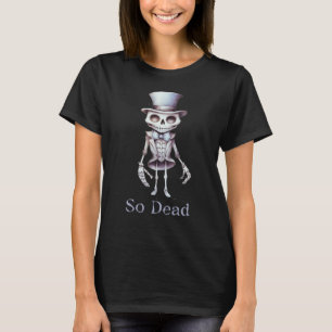 So Dead Skelett Zylinder Schwarz Halloween T-Shirt