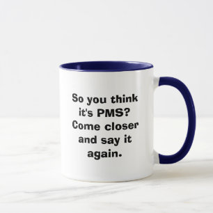 So denken Sie, dass es PMS ist? Kommen Sie naher Tasse