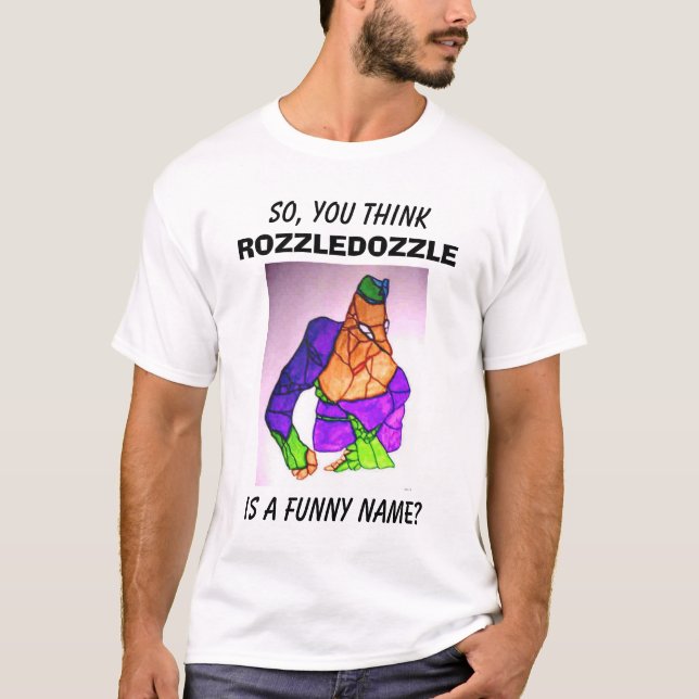 SO DENKEN SIE, ROZZLEDOZZLE, SIND EIN LUSTIGER T-Shirt (Vorderseite)