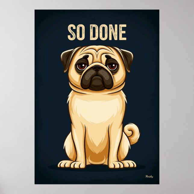 So Done Pug – Lustige müde Cartoon-Charakter-Kunst Poster (Vorne)
