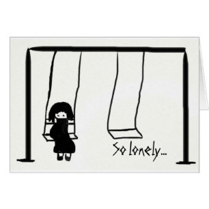 So einsam… ohne Sie