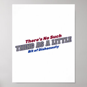 So etwas wie ein bisschen unehrlich gibt es nicht poster