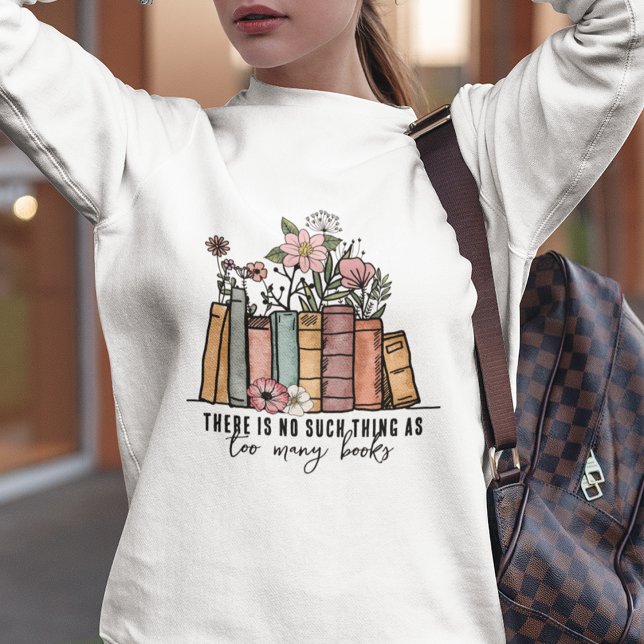 So etwas wie zu viele Bücher floral Sweatshirt (Von Creator hochgeladen)
