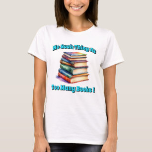 So etwas wie zu viele Bücher! T-Shirt