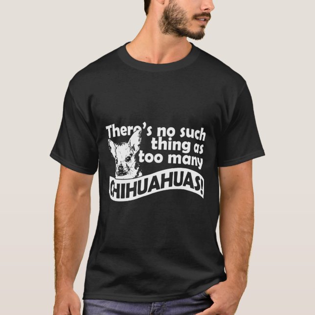 So etwas wie zu viele Chihuahuas-T - Shirt (Vorderseite)