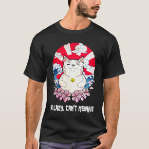 So Faul Kann Mich Nicht Bewegen Katze Kitten Hum T-Shirt