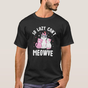 So faul, kann mich nicht bewegen Katzenliebhaber L T-Shirt