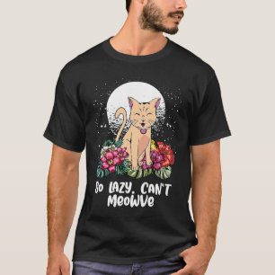 So faul, kann sich nicht bewegen Katze Kitten Hu T-Shirt