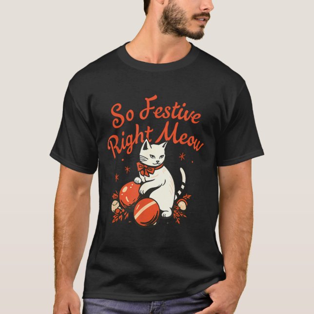 So Festive Right Meow Funny Christmas Santa Holida T-Shirt (Vorderseite)