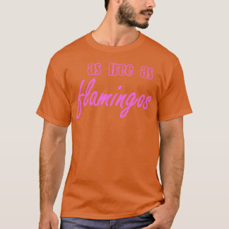 so frei wie Flamingos T-Shirt