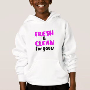 SO FRESH and SO CLEAN FOR YOURS Hoodie