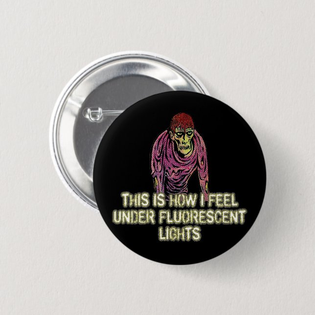 So fühle ich mich unter Leuchtstofflampen  Button (Vorne & Hinten)