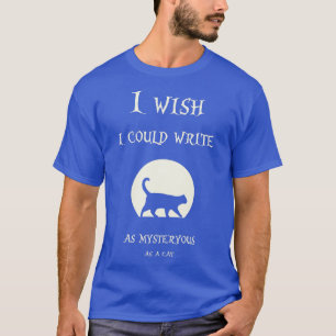 So geheimnisvoll wie eine Katze T-Shirt