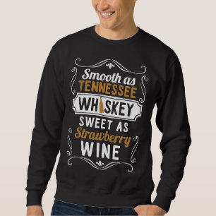 So glatt wie Tennessee Whiskey Sweet wie Erdbeere  Sweatshirt