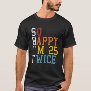 So Glücklich Bin Ich 25 Zweimal 50. Geburtstag Lus T-Shirt
