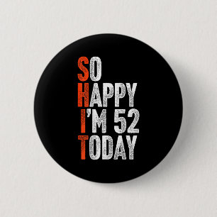 So Glücklich Bin Ich 52 Jahre Alt Gag Humor Lustig Button