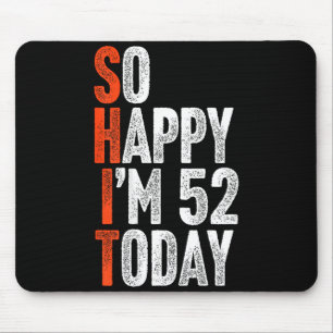 So Glücklich Bin Ich 52 Jahre Alt Gag Humor Lustig Mousepad