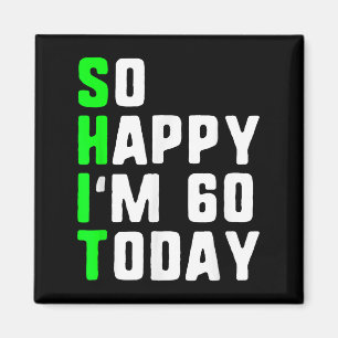 So glücklich bin ich 60 heute 60. Geburtstag Jahre Magnet