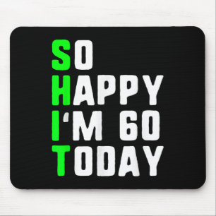 So glücklich bin ich 60 heute 60. Geburtstag Jahre Mousepad