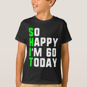 So glücklich bin ich 60 heute 60. Geburtstag Jahre T-Shirt