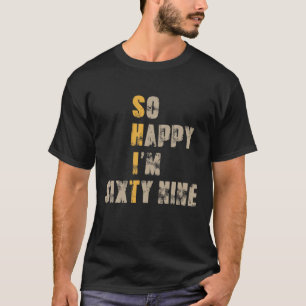 So glücklich bin ich 69 Jahre alt 69 Jahre alt Fun T-Shirt