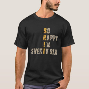 So glücklich bin ich 76 Jahre alt 76 Jahre alt Fun T-Shirt
