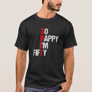 So glücklich bin ich fünfzig - Funny 50th Birthday T-Shirt