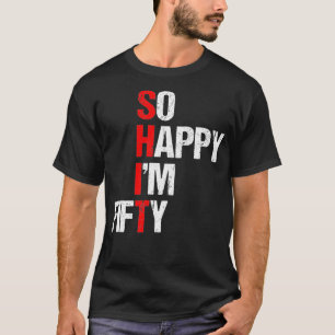 So glücklich bin ich fünfzig Lustiges 50. Geburts T-Shirt