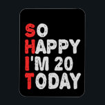 So glücklich bin ich heute 20. Funny Birthday Gesc Magnet<br><div class="desc">lustig, Geburtstag, Geschenk, Idee, sarkastisch, Jubiläum, fröhlich, feiern</div>