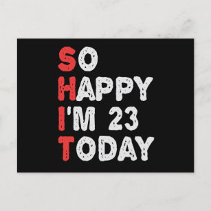 So glücklich bin ich heute 23. Funny Geburtstag Ge Postkarte