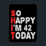 So glücklich bin ich heute 42. Funny Birthday Gesc Magnet<br><div class="desc">lustig, Geburtstag, Geschenk, Idee, sarkastisch, Jubiläum, fröhlich, feiern</div>