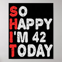So glücklich bin ich heute 42. Funny Birthday Gesc