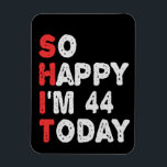 So glücklich bin ich heute 44. Funny Birthday Gesc Magnet<br><div class="desc">lustig, geschenk, Geburtstag, sie, er, Familie, Zitat, Jubiläum, fröhlich, Idee</div>
