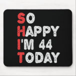 So glücklich bin ich heute 44. Funny Birthday Gesc Mousepad<br><div class="desc">lustig, geschenk, Geburtstag, sie, er, Familie, Zitat, Jubiläum, fröhlich, Idee</div>