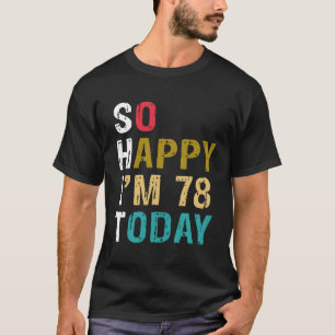So glücklich bin ich heute 78, 78 78. T-Shirt