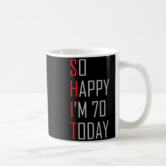 So glücklich bin ich heute siebzig zum 70. Geburts Kaffeetasse (Rechts)