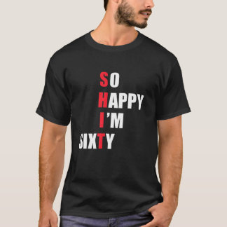 So glücklich bin ich sechzig - Funny S T-Shirt