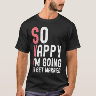 So glücklich, dass ich heiraten werde  Frisch Verl T-Shirt