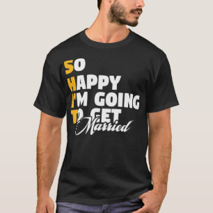 So glücklich, dass ich heiraten werde Verlobung Ho T-Shirt