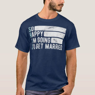 So glücklich, ich werde heiratenJga Junggesellenab T-Shirt