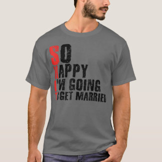 So glücklich, ich werde heiratenJga Junggesellenab T-Shirt
