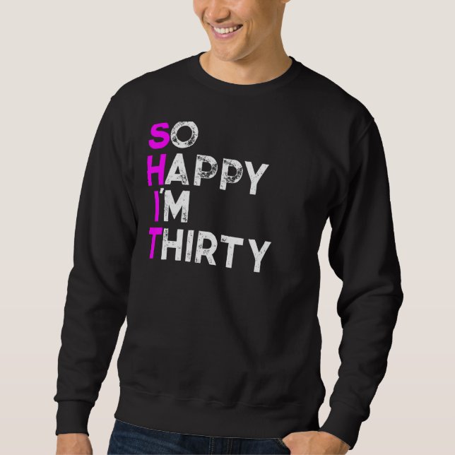 So glücklich im Dreißig 1 Sweatshirt (Vorderseite)